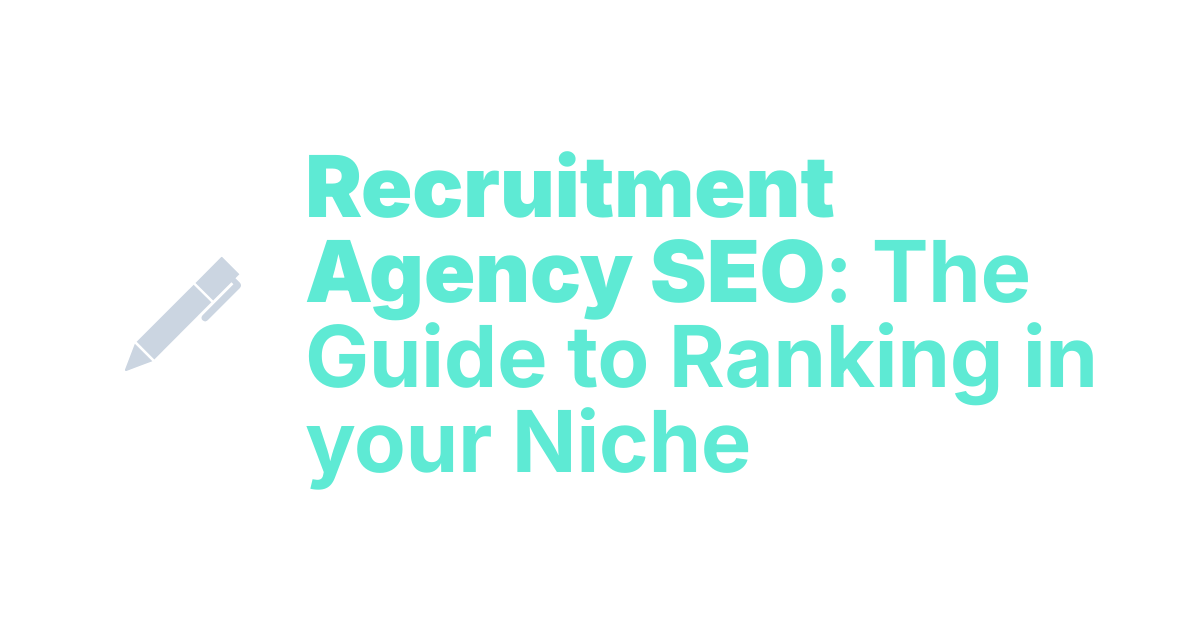 SEO for recruiters. A guide to rank your recruitment agency.
